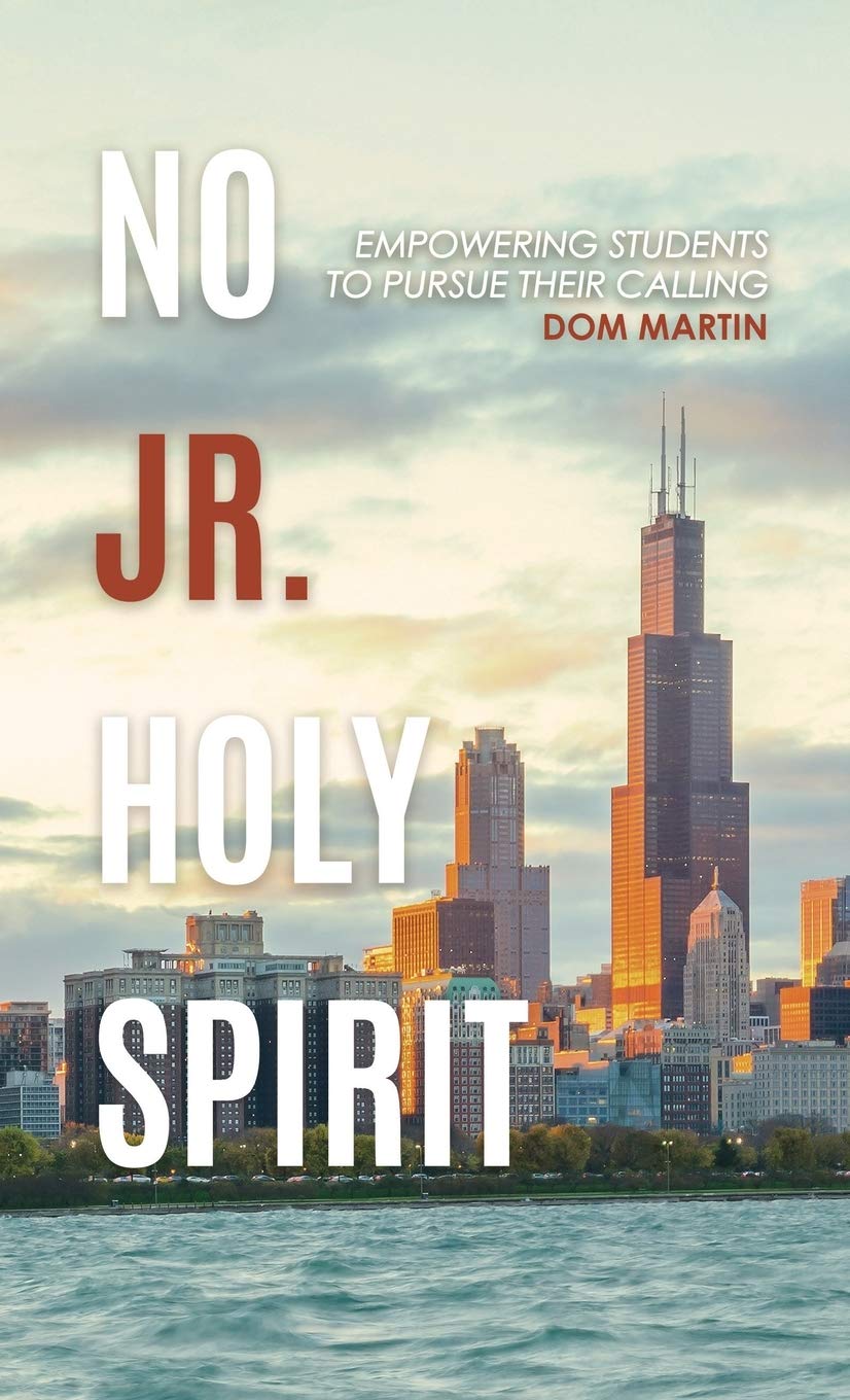 No Jr. Holy Spirit: Empowering Students To Pursue Their Calling by Dom Martin